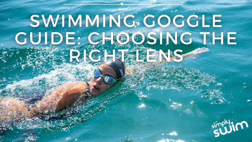 Swimming Goggle Guide Choosing The Right Lenses Simply Swim UK