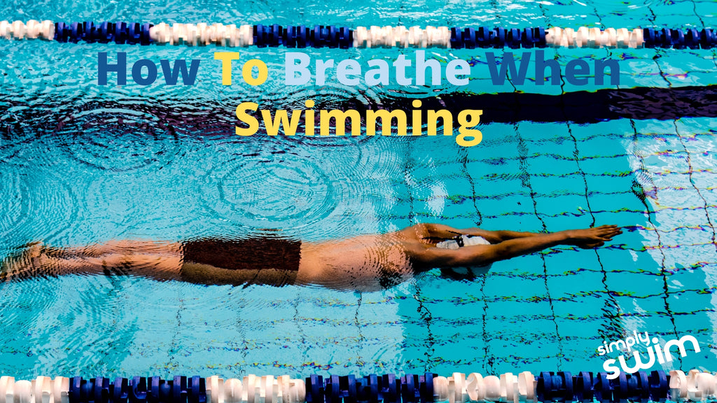 How To Breathe When Swimming | Blog | Simply Swim | Simply Swim UK