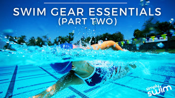 Swim Gear Essentials Part Two