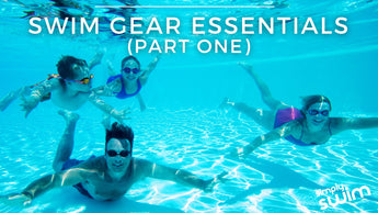 Swim Gear Essentials (Part One): What Every Swimmer Needs in Their Bag