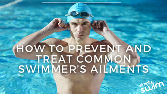 How to Prevent and Treat Common Swimmer’s Ailments